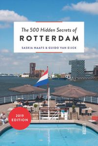 The 500 Hidden Secrets: of Rotterdam