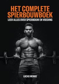 Het complete spierbouwboek door Lucas Menge