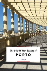 The 500 Hidden Secrets: of Porto