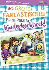 Plaza Patatta Het grote fantastische Plaza Patatta kinderkookboek!