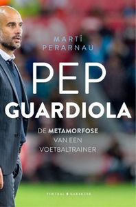 Pep Guardiola: De evolutie van een voetbaltrainer door Martí Perarnau