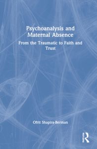 Psychoanalysis and Maternal Absence