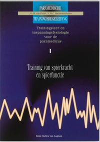 Paramedische trainingsbegeleiding: . trainingsleer en inspanningsfysiologie voor de paramedicus Training van spierkracht en spierfunctie