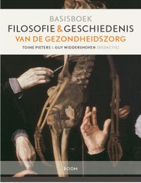 Filosofie en geschiedenis van de gezondheidszorg door Guy Widdershoven & Toine Pieters