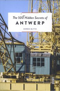 The 500 Hidden Secrets: of Antwerp