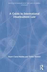A Guide to International Disarmament Law