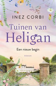 De tuinen van Heligan - Een nieuw begin door Inez Corbi
