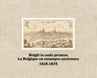 België in oude prenten / La Belgique en estampes anciennes door Joris Van Grieken & Robert Nouwen