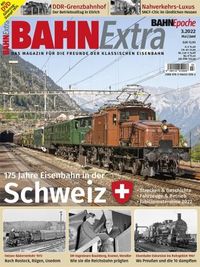 Bahn Extra: 175 Jahre Eisenbahn in der Schweiz