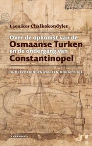 Over de opkomst van de Osmaanse Turken en de ondergang van Constantinopel