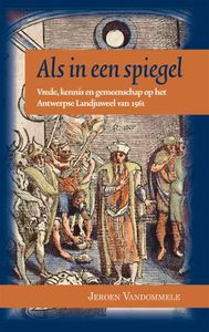 Als in een spiegel. Vrede, kennis en gemeenschap op het Antwerpse Landjuweel van 1561