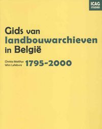 ICAG-Studies Gids van landbouwarchieven in Belgie, 1795-2000
