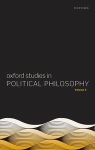 Oxford Studies in Political Philosophy Volume 9