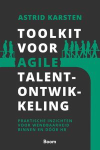 Toolkit voor Agile talentontwikkeling door Astrid Karsten