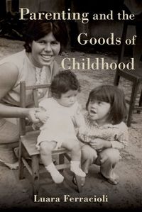 Parenting and the Goods of Childhood