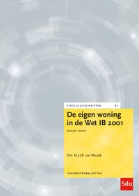 Fiscale geschriften: De eigen woning in de Wet IB 2001. Editie 2020