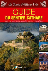 Sentier Cathare Guide de la Mediterranee aux Pyrenees