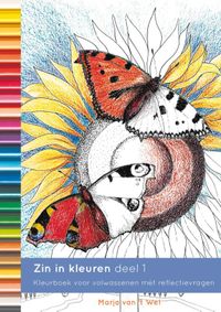 kleurboek voor volwassenen met prikkelende vragen: Zin in kleuren; deel 1  Het mooiste kleurboek voor volwassenen met prikkelende vragen