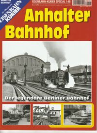 Anhalter Bahnhof Der legendäre Berliner Bahnhof