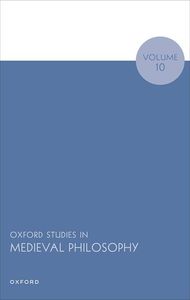 Oxford Studies in Medieval Philosophy Volume 10