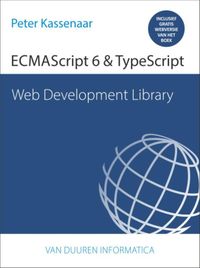 Web Development Library: ECMAScript 6 & TypeScript door Peter Kassenaar