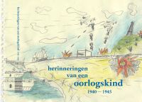 Herinneringen van een oorlogskind 1940-1945 door Aevert de Ruijter & Wout van der Toorn