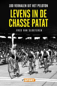 Levens in de chasse patat  100 verhalen uit het peloton