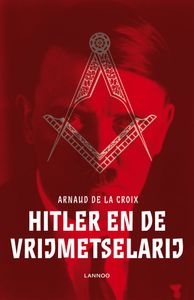 Hitler en de vrijmetselarij door Arnaud de la Croix