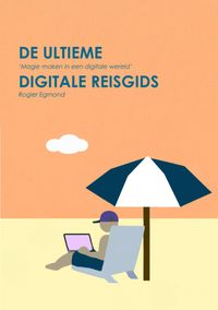 De Ultieme Digitale Reisgids door Rogier Egmond & Ana-Lisa Egmond