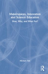 Makerspaces, Innovation and Science Education