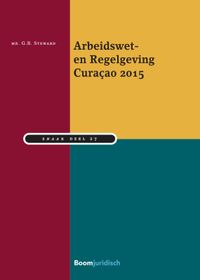 een verzameling van de meest geraadpleegde wet- en regelgeving in het arbeidsrecht van Curaçao: Arbeidswet- en Regelgeving Curaçao 2015