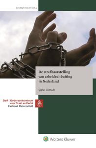 Staat en recht: De strafbaarstelling van arbeidsuitbuiting in Nederland