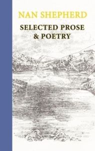 Nan Shepherd: Selected Prose and Poetry