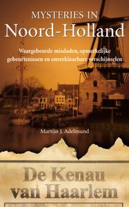 Mysteries in Nederland : Noord-Holland door Martijn J. Adelmund