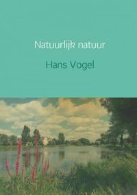 Natuurlijk natuur door Hans Vogel