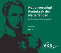 Noord en Zuid onder Willem I. 200 jaar Verenigd Koninkrijk der Nederlanden: Het onverenigd Koninkrijk der Nederlanden