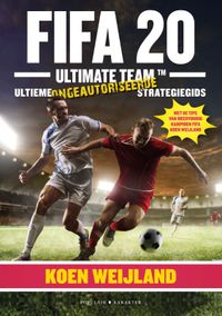 Fifa20 Ultimate Team - de ultieme ongeautoriseerde strategiegids