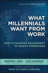 What Millennials Want from Work: How to Maximize Engagement in Today's Workforce