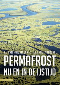 Permafrost nu en in de ijstijd door Ko van Huissteden & Jef Vandenberghe inkijkexemplaar