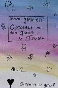 Samen groeien: Opvoeden met een Growth Mindset door Annette De Graaf