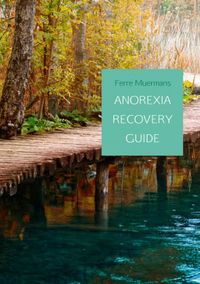 ANOREXIA RECOVERY GUIDE door Ferre Muermans