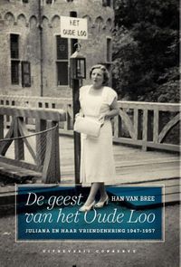 De geest van het de Oude Loo-Juliana en haar vriendenkring 1947-1957, gebonden!
