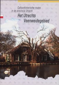 Cultuurhistorische routes in de provincie Utrecht: Het Utrechtse Veenweidegebied