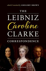 The Leibniz-Caroline-Clarke Correspondence