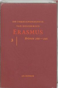 de brieven 298-445: De correspondentie van Erasmus 3