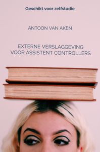 Externe verslaggeving voor assistent controllers door Antoon van Aken inkijkexemplaar