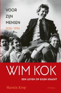 Wim Kok, een leven op eigen kracht door Marnix Krop