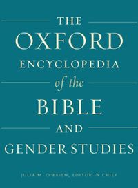 The Oxford Encyclopedia of the Bible and Gender Studies