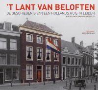 Dijkman - 't Lant van Beloften. De geschiedenis van een Hollands huis in Leiden: Hooglandsekerkgracht 29