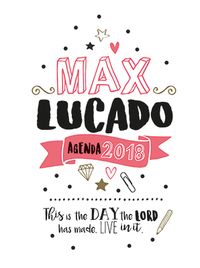 Max Lucado Agenda 2018 This de day the Lord has made door Max Lucado